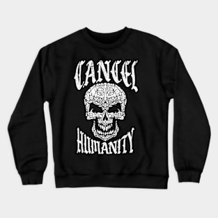 Cancel Humanity Crewneck Sweatshirt